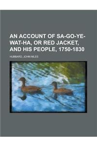 An Account of Sa-Go-Ye-Wat-Ha, or Red Jacket, and His People, 1750-1830