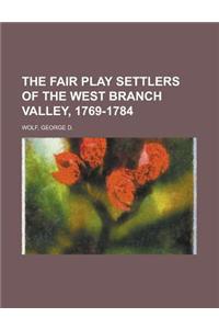 The Fair Play Settlers of the West Branch Valley, 1769-1784