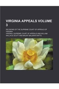 Virginia Appeals Volume 3; Decisions of the Supreme Court of Appeals of Virginia