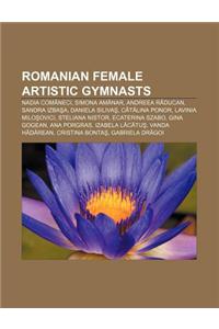 Romanian Female Artistic Gymnasts: Nadia Com Neci, Simona Amanar, Andreea R Ducan, Sandra Izba A, Daniela Siliva, C T Lina Ponor