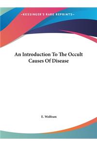 An Introduction to the Occult Causes of Disease