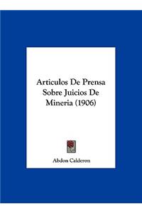 Articulos de Prensa Sobre Juicios de Mineria (1906)