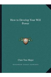 How to Develop Your Will Power