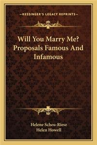 Will You Marry Me? Proposals Famous And Infamous