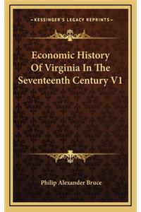 Economic History Of Virginia In The Seventeenth Century V1
