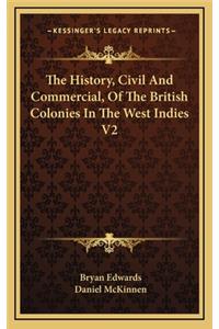 The History, Civil And Commercial, Of The British Colonies In The West Indies V2