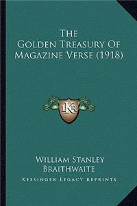 Golden Treasury of Magazine Verse (1918) the Golden Treasury of Magazine Verse (1918)