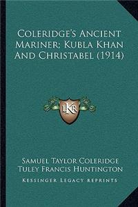 Coleridge's Ancient Mariner; Kubla Khan and Christabel (1914)