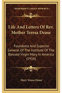 Life And Letters Of Rev. Mother Teresa Dease