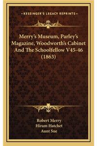 Merry's Museum, Parley's Magazine, Woodworth's Cabinet and the Schoolfellow V45-46 (1863)