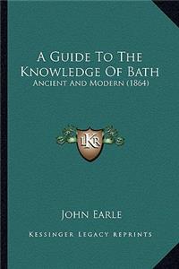 A Guide To The Knowledge Of Bath