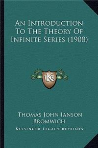 Introduction to the Theory of Infinite Series (1908)