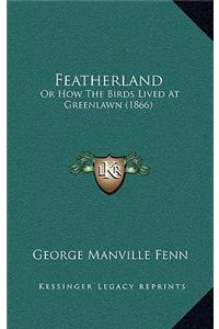 Featherland: Or How the Birds Lived at Greenlawn (1866)