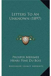 Letters to an Unknown (1897)