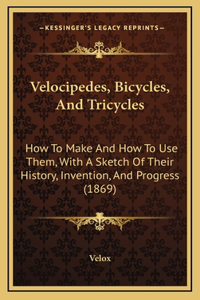 Velocipedes, Bicycles, And Tricycles