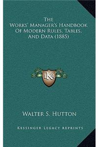 The Works' Manager's Handbook of Modern Rules, Tables, and Data (1885)