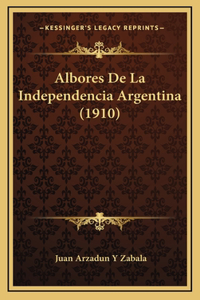 Albores De La Independencia Argentina (1910)
