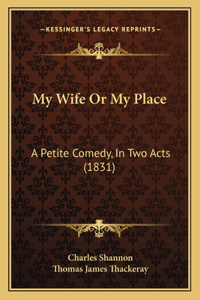 My Wife Or My Place