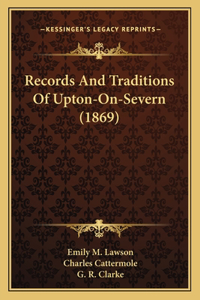 Records And Traditions Of Upton-On-Severn (1869)