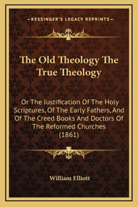 The Old Theology The True Theology