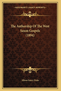 The Authorship Of The West Saxon Gospels (1894)