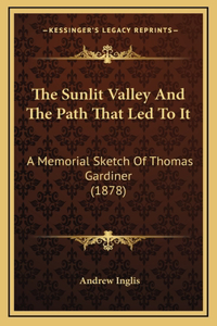 The Sunlit Valley And The Path That Led To It
