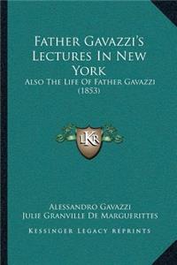 Father Gavazzi's Lectures In New York
