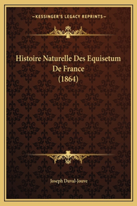 Histoire Naturelle Des Equisetum De France (1864)