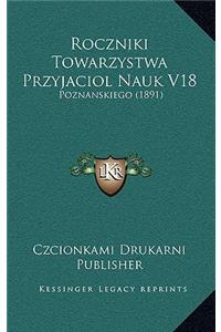 Roczniki Towarzystwa Przyjaciol Nauk V18