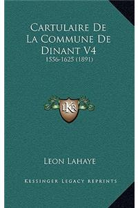 Cartulaire De La Commune De Dinant V4: 1556-1625 (1891)