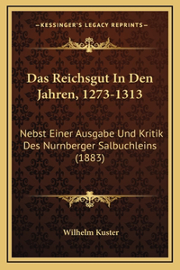 Das Reichsgut In Den Jahren, 1273-1313