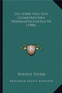 Die Lehre Von Den Geometrischen Verwandtschaften V4 (1908)