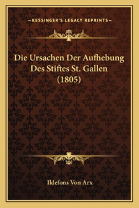 Ursachen Der Aufhebung Des Stiftes St. Gallen (1805)