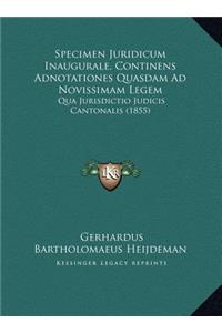 Specimen Juridicum Inaugurale, Continens Adnotationes Quasdam Ad Novissimam Legem