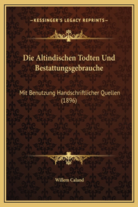 Die Altindischen Todten Und Bestattungsgebrauche