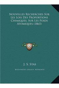 Nouvelles Recherches Sur Les Lois Des Proportions Chimiques, Sur Les Poids Atomiques (1865)
