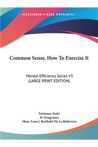 Common Sense, How to Exercise It