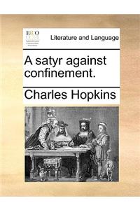 A Satyr Against Confinement.