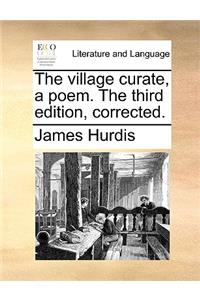 The village curate, a poem. The third edition, corrected.