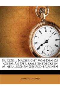 Kurtze ... Nachricht Von Den Zu Kösen, an Der Saale Entdeckten Mineralischen Gesund-Brunnen