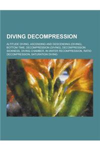 Diving Decompression: Altitude Diving, Ascending and Descending (Diving), Bottom Time, Decompression (Diving), Decompression Sickness, Divin