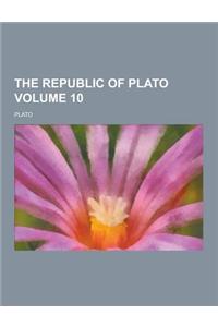 The Republic of Plato Volume 10