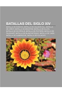 Batallas del Siglo XIV: Batalla de Kosovo, Batalla de Halidon Hill, Batalla de Crecy, Batalla de Brustem, Batalla de Sluys