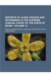 Reports of Cases Argued and Determined in the Supreme Judicial Court of the State of Maine (Volume 14)