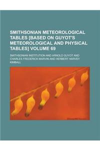 Smithsonian Meteorological Tables [Based on Guyot's Meteorological and Physical Tables] Volume 69
