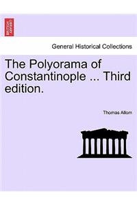 The Polyorama of Constantinople ... Third Edition.