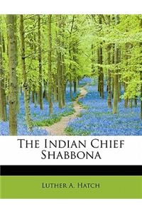 The Indian Chief Shabbona