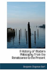 A History of Modern Philosophy from the Renaissance to the Present