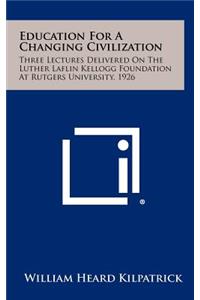 Education For A Changing Civilization