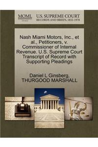 Nash Miami Motors, Inc., et al., Petitioners, V. Commissioner of Internal Revenue. U.S. Supreme Court Transcript of Record with Supporting Pleadings